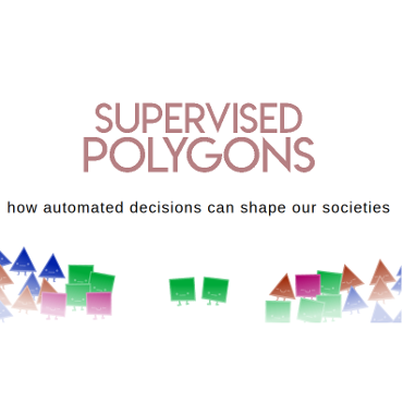 Supervised polygons: how automatted decisions can shape our societies.